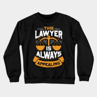 This Lawyer Is Always Appealing Crewneck Sweatshirt